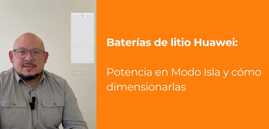 Baterías de litio Huawei: potencia en Modo Isla y cómo dimensionarlas